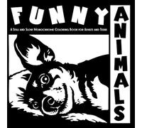 Funny Animals: A Still and Slow Monochrome Coloring Book for Adults and Teens: Relaxing One-Color Animal Scenes Inspired by Silly Faces and Everyday Joy