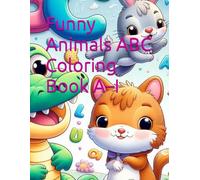 Funny Animals ABC Coloring Book A-I: Learn Letters A to I with Cute Animals | Easy Coloring Pages for Kids Ages 3-5 | Preschool Alphabet Activity Book (Funny Animals Coloring Books for Kids)