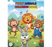 Funny Animals Coloring Book: 40 Adorable Animals Including Lions, Bears, Rabbits and Farm Friends - Fun Coloring Pages for Ages 3+
