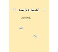 Funny Animals Coloring Book for Kids Ages 4-8: 50 Cute and Silly Cartoon Animal Coloring Pages for Boys and Girls | Easy and Fun Activity Book for Preschool and Toddlers