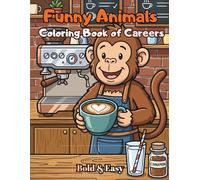 Funny Animals Coloring Book of Careers for Kids and Adults: 40+ Large and Simple Designs for Stress Relief and Educational Fun for All Ages