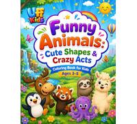 Funny Animals: Cute Shapes & Crazy Acts Coloring Book For Kids Ages 3-5