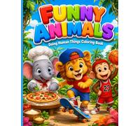 Funny Animals: Doing Human Things Coloring Book