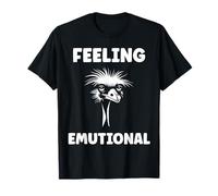 Funny Animals Emus Bird Quote Emotional Feeling emu Camiseta