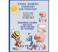 Funny Animals ,Excersises For Toddlers, Activity Book For Kids 4-10 Years Old: Discover Learn And Play With Friendship Nature