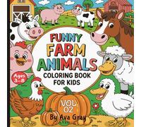 Funny Animals Farm Coloring Book For Kids Vol. 02: Fun and Relaxing Farm Animals to Color - Cows, Horses, Chickens, and More