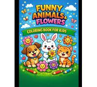 Funny Animals, Flowers & Mandalas Coloring Book for Kids Ages 4-10: 27 Fun and Easy Coloring Pages for Creativity, Relaxation, and Smiles