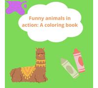 Funny animals in action: Coloring book