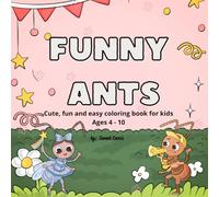 FUNNY ANTS: Cute, fun and easy coloring book for kids Ages 4 - 10