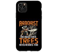 Funny Arborist Climber Gift For Men - Trees Need Heroes Too Carcasa para iPhone 11 Pro MAX