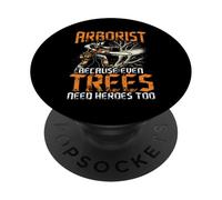 Funny Arborist Climber Gift For Men - Trees Need Heroes Too PopSockets PopGrip Adhesivo
