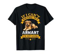 Funny Armant Si no Puedo traer a mi Perro, no voy Camiseta