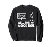 Funny ASL American Sign Language Well That's Not A Good Sign Sudadera