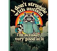 Funny Autism Notebook: I Don’t Struggle with Autism Raccoon Meme Journal for Students, School, College Notes, Teachers, and Office Writing