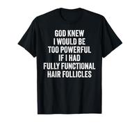 Funny Bald Head Fully Functional Hair Follicles Jokes Camiseta