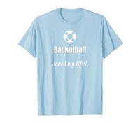 Funny Basketball Saved My Life Basketball Lover Ball Player Camiseta, Hombre, Azul Bebé, S