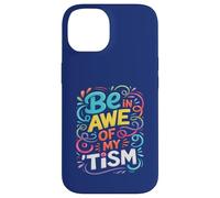 Funny BE IN AWE with MY TISM Impresionante Apoyo para Profesores de Autismo Carcasa para iPhone 14