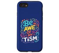 Funny BE IN AWE with MY TISM Impresionante Apoyo para Profesores de Autismo Carcasa para iPhone SE (2020) / 7/8