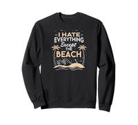 Funny Beach Lover I Hate Everything Except the Beach Ocean Sudadera