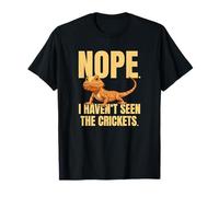 Funny Bearded Dragon Meme Nope I Haven't Seen The Crickets Camiseta
