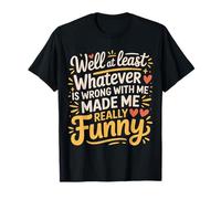 Funny Because of What's Wrong with Me Camiseta