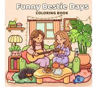 Funny Bestie Days Coloring Book: Cute and Cozy Best Friends Coloring Book for Girls and Women