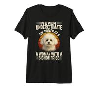 Funny Bichon Frise Nunca Subestimes A Mujer Perro Mamá Camiseta Premium