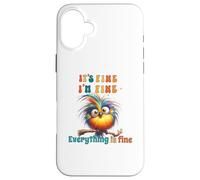 Funny Bird Its Fine Everything is Fine Men Women Boys Girls Carcasa para iPhone 16 Plus