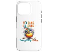 Funny Bird Its Fine Everything is Fine Men Women Boys Girls Carcasa para iPhone 16 Pro