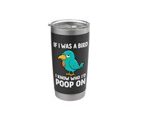 Funny Birds Graphic, If I was a bird I-know who I'd poop on Vaso térmico de acero inoxidable de doble pared