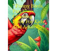 " Funny Birds, Part 1" Coloring Book For Kids And Adults (" Funny Birds" Coloring book)