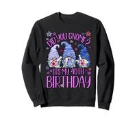 Funny Birthday Gnomes Did You GNOME Its My 40th Birthday Sudadera