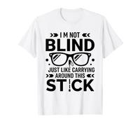 Funny Blind Quote Simple Humor White Cane I'm Not Blind Camiseta