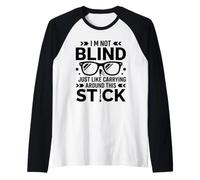 Funny Blind Quote Simple Humor White Cane I'm Not Blind Camiseta Manga Raglan