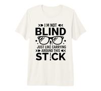 Funny Blind Quote Simple Humor White Cane I'm Not Blind Camiseta Premium