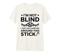 Funny Blind Quote Simple Humor White Cane I'm Not Blind Camiseta Premium