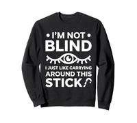 Funny Blind Quote Simple Humor White Cane I'm Not Blind Sudadera