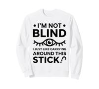 Funny Blind Quote Simple Humor White Cane I'm Not Blind Sudadera