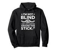 Funny Blind Quote Simple Humor White Cane I'm Not Blind Sudadera con Capucha