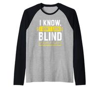 Funny Blindness Awareness Braille I Know I Don't Look Blind Camiseta Manga Raglan