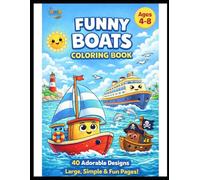 Funny Boats Coloring Book for Kids Ages 4-8: Large, Simple & Fun Boat Designs - Perfect Gift for Boys and Girls Who Love Boats