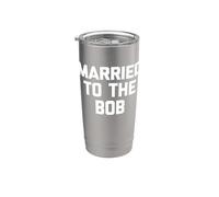 Funny Bob Shirt: Married To The Bob T-Shirt divertido diciendo Bob Vaso térmico de acero inoxidable de doble pared