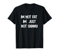 Funny Body Positive Design I’m Not Fat I’m Just Not Skinny Camiseta