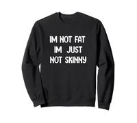 Funny Body Positive Design I’m Not Fat I’m Just Not Skinny Sudadera