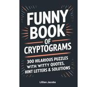 Funny Book of Cryptograms, 300 Hilarious Puzzles with Witty Quotes, Hint Letters & Solutions (Adult Cryptograms)