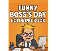 Funny Boss’s Day Adult Coloring Book: 50 Hilarious Office Humor Illustrations for Gag Gifts & Stress Relief: Sarcastic Quotes, Work-Life Parody & ... - Bold, Clean Line Art, Vertical (8.5×11)