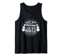 Funny Boule diciendo que solo necesito boule, no terapia Camiseta sin Mangas