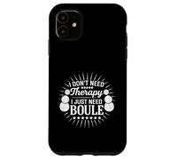 Funny Boule diciendo que solo necesito boule, no terapia Carcasa para iPhone 11