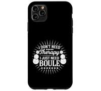 Funny Boule diciendo que solo necesito boule, no terapia Carcasa para iPhone 11 Pro Max
