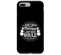 Funny Boule diciendo que solo necesito boule, no terapia Carcasa para iPhone 7 Plus/8 Plus